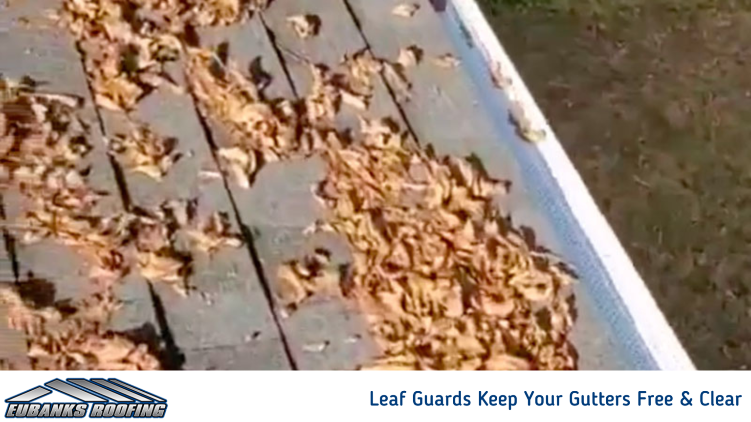 Leaf Guards Keep Your Gutters Free and Clear EuBanks Roofing